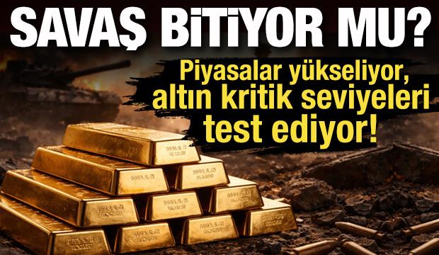 Savaş bitiyor mu? Piyasalar y&uuml;kseliyor, altın kritik seviyeleri test ediyor!