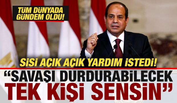Sisi a&ccedil;ık a&ccedil;ık yardım istedi: Savaşı durdurabilecek tek kişi sensin! D&uuml;nyada g&uuml;ndem oldu