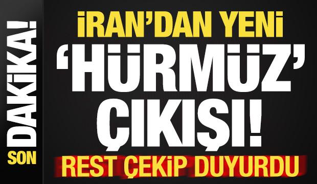 Son dakika: İran'dan yeni 'H&uuml;rm&uuml;z' a&ccedil;ıklaması! Rest &ccedil;ekip duyurdu...
