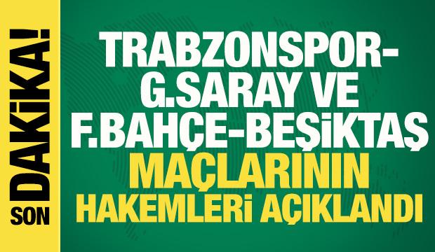 Son dakika: Trabzonspor-G.Saray ve F.Bah&ccedil;e-Beşiktaş ma&ccedil;larının hakemleri belli oldu