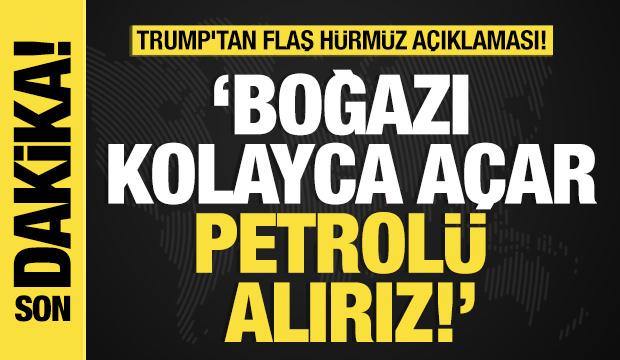 Son dakika... Trump'tan flaş H&uuml;rm&uuml;z a&ccedil;ıklaması: "Boğazı kolayca a&ccedil;ar, petrol&uuml; alırız"