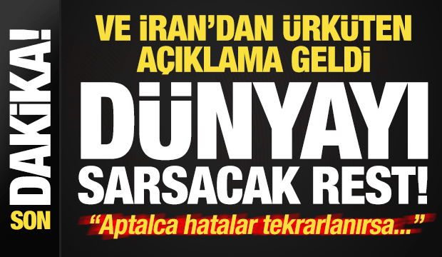 Son dakika: Ve İran'dan korkutan a&ccedil;ıklama geldi! D&uuml;nyayı sarsacak rest...