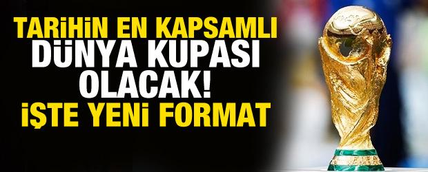 Tarihin en kapsamlı D&uuml;nya Kupası! İşte yeni format