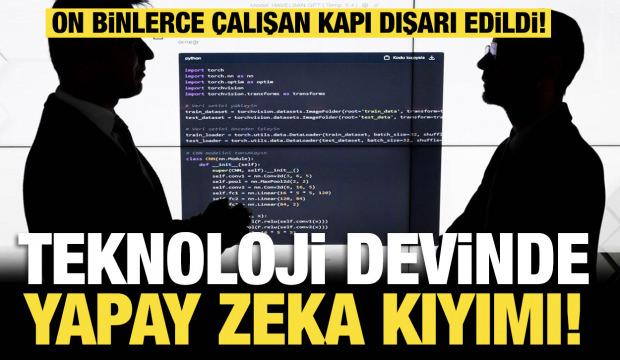 Teknoloji devinde yapay zeka kıyımı: On binlerce &ccedil;alışan kapı dışarı edildi