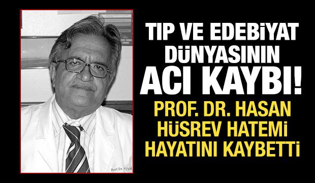 Tıp ve edebiyat d&uuml;nyasının acı kaybı: Prof. Dr. Hasan H&uuml;srev Hatemi hayatını kaybetti!