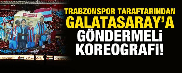 Trabzonspor'dan Galatasaray'a g&ouml;ndermeli koreografi!
