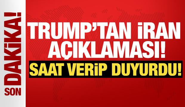 Trump'tan İran a&ccedil;ıklaması! Saat verip duyurdu