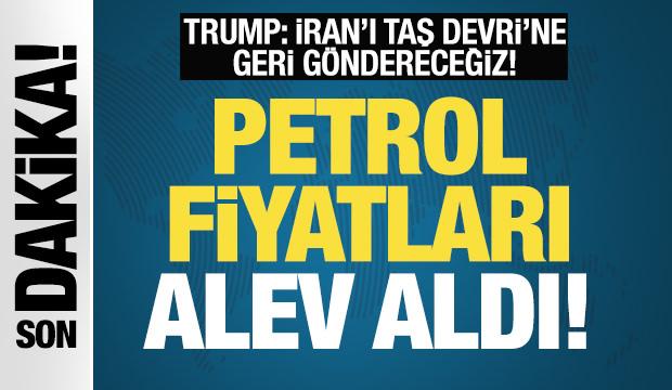 Trump 'İran'ı Taş Devri'ne geri d&ouml;nd&uuml;receğiz! dedi! Petrol fiyatları u&ccedil;tu!