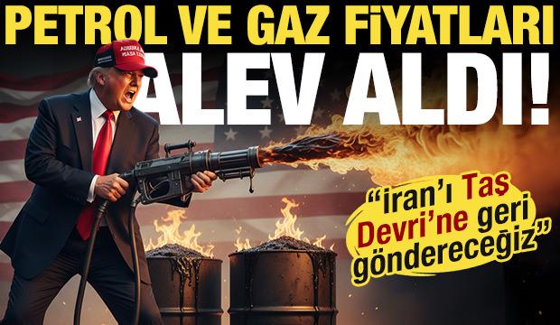 Trump 'İran'ı Taş Devri'ne geri g&ouml;ndereceğiz' dedi! Petrol fiyatları u&ccedil;tu!