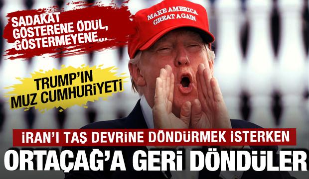 Trump'ın "muz cumhuriyeti"! İran'ı taş devrine &ccedil;evirmek isterken Orta&ccedil;ağ'a geri d&ouml;nd&uuml;ler! 