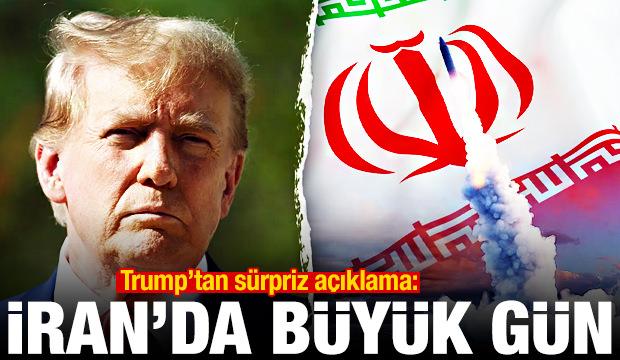 Trump'tan s&uuml;rpriz a&ccedil;ıklama: İran'da b&uuml;y&uuml;k g&uuml;n
