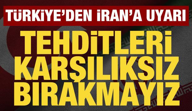 T&uuml;rkiye'den İran'a uyarı: Her t&uuml;rl&uuml; tehdide karşılık verme kapasitesine sahibiz