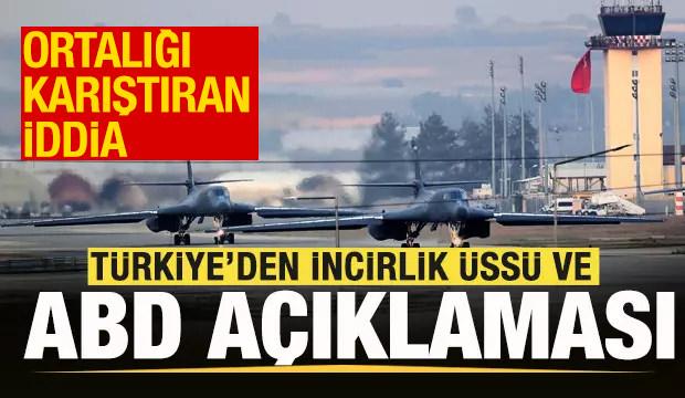 T&uuml;rkiye'den son dakika İncirlik &Uuml;ss&uuml; ve ABD a&ccedil;ıklaması! Ortalığı karıştıran iddia