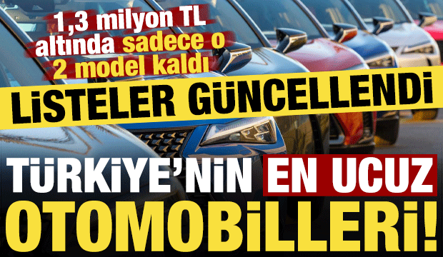 T&uuml;rkiye'nin en ucuz 10 otomobili belli oldu! 1,3 milyon TL altında sadece o 2 model kaldı