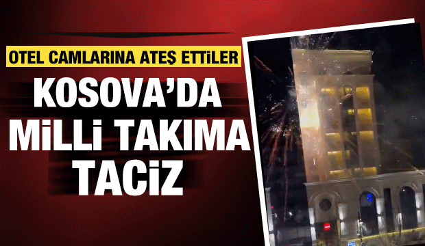 A Milli Futbol Takımı'na Kosova'da havai fişekli taciz 