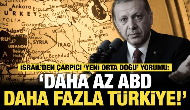 Yeni Orta Doğu&rsquo;nun anahtarı T&uuml;rkiye'de mi? İsrail basınından &ccedil;arpıcı analiz! 