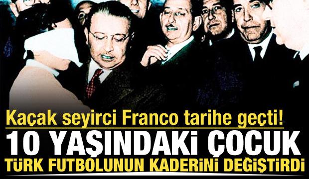 10 yaşındaki biletsiz Franco T&uuml;rk futbol tarihinin kaderini değiştirdi!