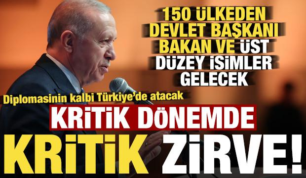150 &uuml;lkeden temsilciler T&uuml;rkiye'ye geliyor! Kritik d&ouml;nemde kritik zirve...