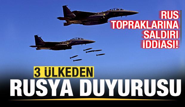 3 &uuml;lkeden son dakika Rusya duyurusu! Saldırı iddiası! A&ccedil;ıklama geldi