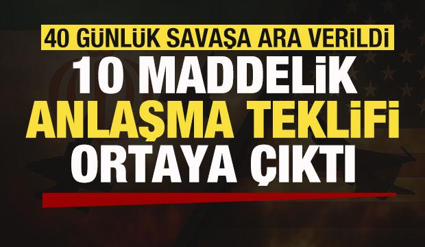 40 g&uuml;nl&uuml;k savaşta ateşkes ilan edildi! İran'ın 10 maddelik teklifi ortaya &ccedil;ıktı!