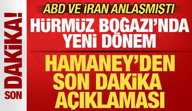 ABD ve İran anlaşmıştı: Hamaney'den son dakika a&ccedil;ıklaması! H&uuml;rm&uuml;z Boğazı'nda yeni d&ouml;nem