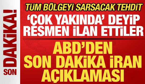 ABD'den son dakika İran a&ccedil;ıklaması! '&Ccedil;ok yakında' deyip resmen ilan ettiler