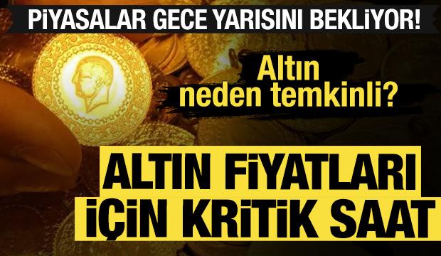 Altın fiyatları i&ccedil;in kritik saat: Piyasalar gece yarısını bekliyor! 
