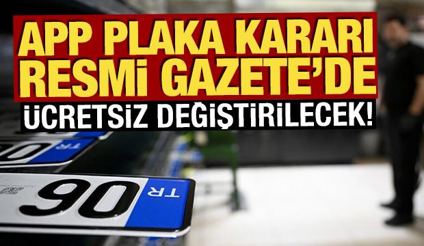 APP plaka kararı Resmi Gazete'de: &Uuml;cretsiz değiştirilecek