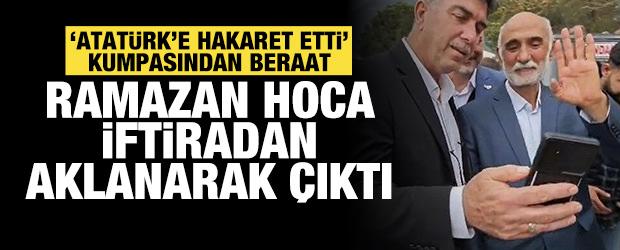 "Atat&uuml;rk'e hakaret etti" iftirasıyla tutuklanmıştı: Ramazan Hoca kumpastan beraat etti