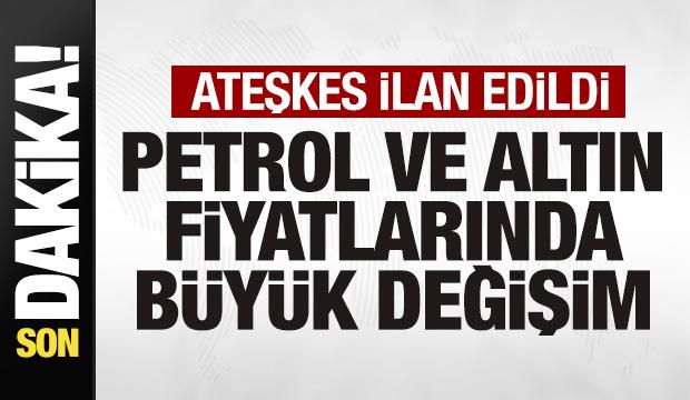 Ateşkes ilan edildi! Petrol ve altın fiyatlarında son durum! Bir anda tersine d&ouml;nd&uuml;