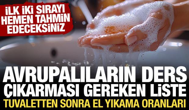 Avrupalıların ders &ccedil;ıkarması gereken liste: Tuvaletten sonra el yıkama oranları