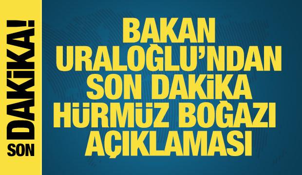 Bakan a&ccedil;ıkladı: T&uuml;rk gemisi H&uuml;rm&uuml;z'den ge&ccedil;ti