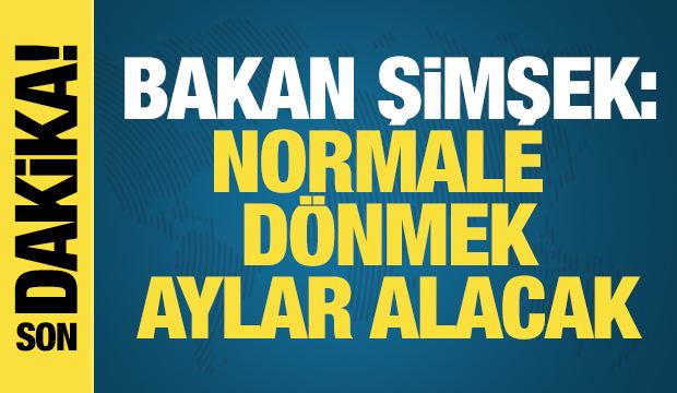 Bakan Şimşek: İkinci d&uuml;nya savaşından sonra yaşanan en b&uuml;y&uuml;k şok