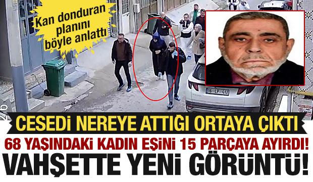Bursa'daki vahşette yeni g&ouml;r&uuml;nt&uuml;ler: Eşini 15 par&ccedil;aya b&ouml;l&uuml;p, &ccedil;&ouml;pe atmış!