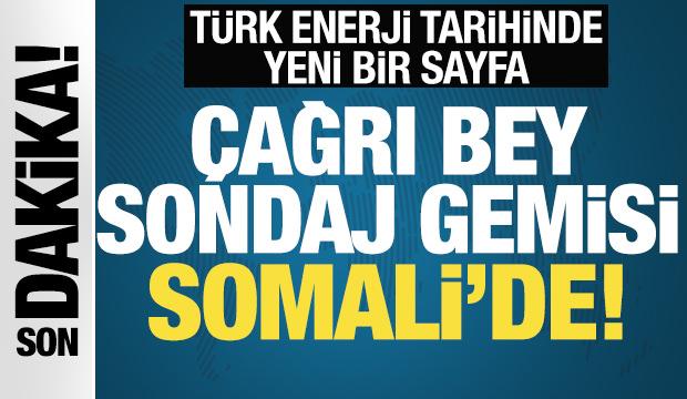 &Ccedil;ağrı Bey sondaj gemisi Mogadişu'da! T&uuml;rk enerji tarihinde yeni bir sayfa