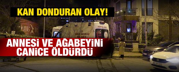 Kan donduran olay: Annesi ve ağabeyini canice &ouml;ld&uuml;rd&uuml;