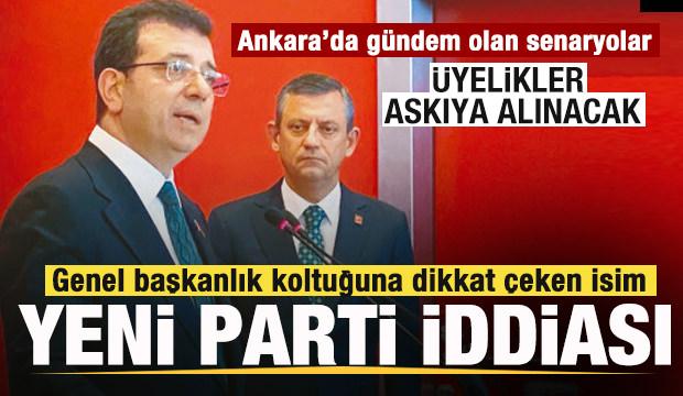 CHP&rsquo;de g&uuml;ndem olan senaryolar! &Uuml;yelikler askıya alınacak! İmamoğlu i&ccedil;in yeni parti iddiası