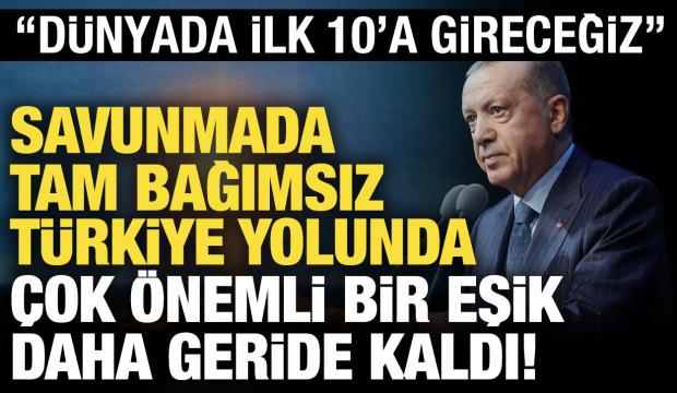 Cumhurbaşkanı Erdoğan: Tam bağımsız T&uuml;rkiye yolunda &ouml;nemli bir eşiği geride bırakıyoruz!