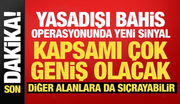 Yasadışı bahis operasyonun yeni sinyal: Kapsamı &ccedil;ok geniş olacak!