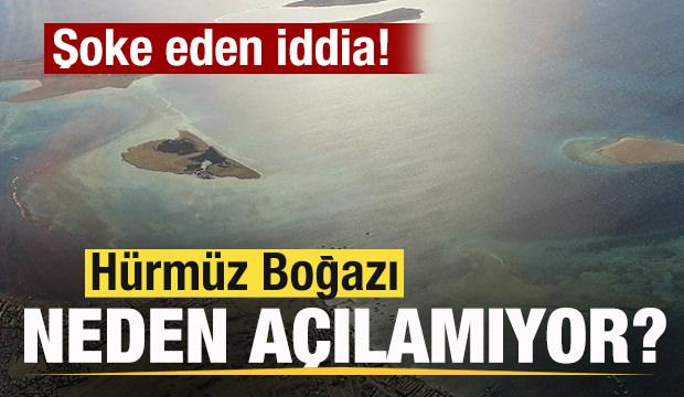 H&uuml;rm&uuml;z Boğazı neden a&ccedil;ılamıyor? Kimse bunu beklemiyordu! Şoke eden iddia!