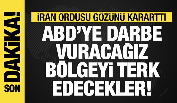 İran ordusu: ABD'ye darbe vuracağız! B&ouml;lgeyi terk edecekler