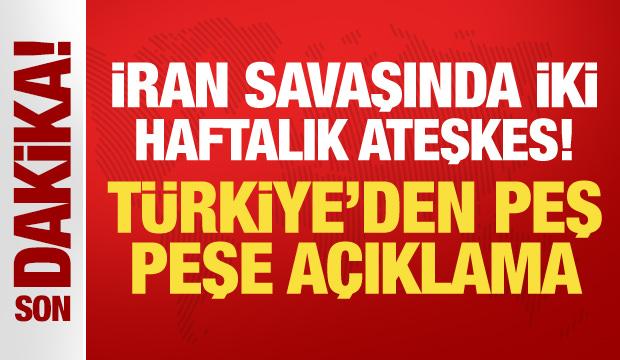 İran savaşında iki haftalık ateşkes! T&uuml;rkiye'den peş peşe a&ccedil;ıklama