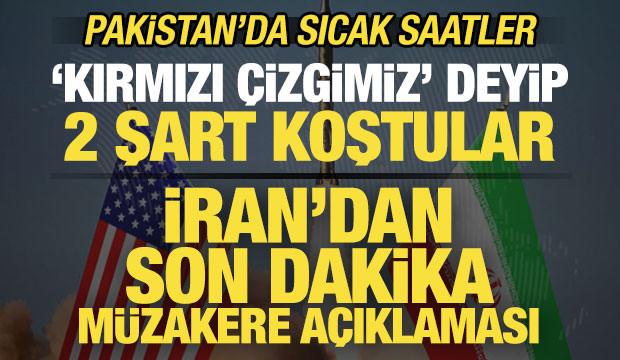 İran'dan son dakika a&ccedil;ıklaması! 'Kırmızı &ccedil;izgimiz' deyip 2 şartı resmen duyurdular