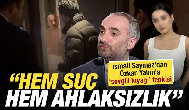 İsmail Saymaz&rsquo;dan CHP&rsquo;li &Ouml;zkan Yalım&rsquo;a &lsquo;sevgili kıyağı&rsquo; tepkisi: Hem su&ccedil; hem ahlaksızlık