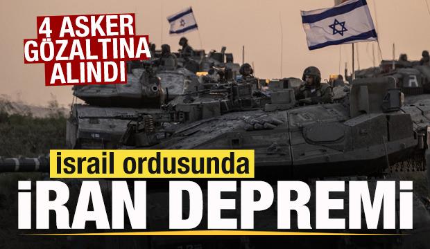 İsrail ordusunda İran depremi! 4 asker g&ouml;zaltına alındı