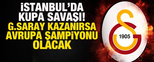 İstanbul&rsquo;da kupa savaşı! Galatasaray kazanırsa Avrupa şampiyonu olacak