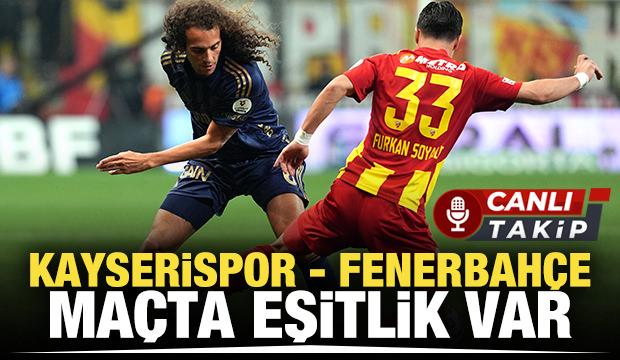 Kayserispor - Fenerbah&ccedil;e! CANLI