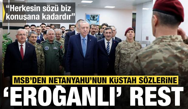 MSB'den Netanyahu&rsquo;nun k&uuml;stah s&ouml;zlerine 'Erdoğanlı' rest: Herkesin s&ouml;z&uuml; biz konuşana kadar