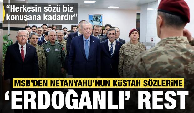 MSB'den Netanyahu&rsquo;nun k&uuml;stah s&ouml;zlerine 'Erdoğanlı' rest: Herkesin s&ouml;z&uuml; biz konuşana kadar