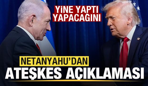 Netanyahu'dan son dakika ateşkes a&ccedil;ıklaması! Yine yaptı yapacağını